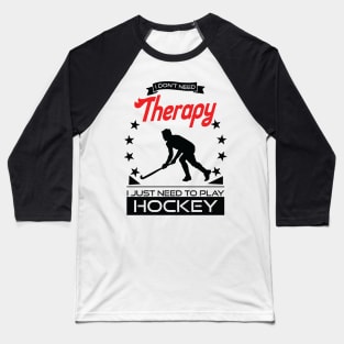 Hockey - Better Than Therapy Gift For Hockey Players Baseball T-Shirt